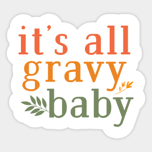 its all gravy baby Sticker